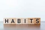 HABITS