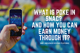 What is Poke? And How You Can Earn SNAC Tokens Through It?