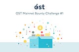 OST Mainnet Bounty Challenge #1: Earn 400k+ OST Tokens For Reporting Security Vulnerabilities