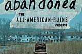 abandoned: The All-American Ruins Podcast | S02, E11 — Zombies
