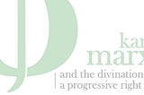 Karl Marx and the Divination of a Progressive Right