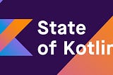 State of Kotlin — the story behind a survey