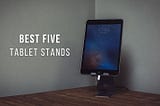 Tablet Stands