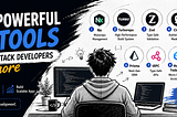 10 Powerful Tools 90% of Full-Stack Developers Ignore