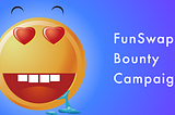 FunSwap Bounty Campaign — earn FUNS tokens
