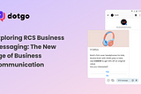 Exploring RCS Business Messaging: The New Age of Business Communication