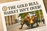Despite Mainstream Pessimism, Gold Still Shines: Why the Bull Market Isn’t Over