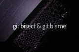 Getting Familiar with Some Cool Git Commands- git bisect & git blame