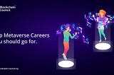 Top Metaverse Careers you should go for