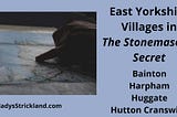 East Yorkshire Villages in “The Stonemason’s Secret”