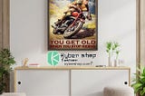 HOT Man You don’t stop riding when you get old poster