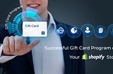 5 must have features for a successful shopify store gift card program