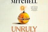 Book Summary “Unruly” by David Mitchell