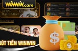 Rút Tiền — Hướng Dẫn Rút Tiền Nhanh Chóng Tại Winwin