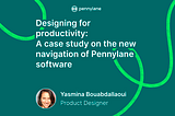 Designing for productivity: A case study on the new navigation of Pennylane software