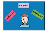 System Design — Different ways to implement Caching