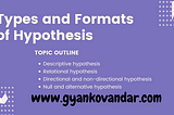 Types and Formats of Hypothesis