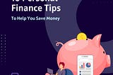 10 Personal Finance Tips To Help You Save Money