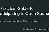 An (even more) practical guide to open source contribution