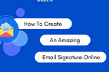 How To Create An Amazing Email Signature Online