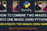 How to concatenate two images using NumPy