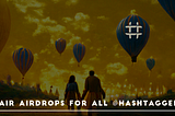Hashtagger: Fair Airdrops for all!