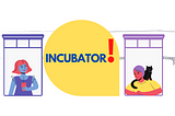 Jargon Alert: Incubator