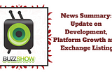 BuzzShow Update: Development and Exchange Listing