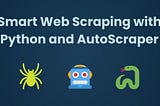 Introducing AutoScraper: A Smart, Fast, and Lightweight Web Scraper For Python