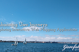 Enhancing User Journeys: Exploring Interactive Web Mapping Applications with Garofalo UX