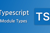 Leveraging TypeScript’s Advanced Types: Module Types and Indexed Access Types