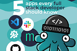 5 Apps Every Full-Stack Developer Should Know