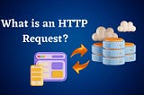 What is an HTTP Request?