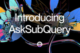 Header image for SubQuery’s new AI Agent product: AskSubQuery