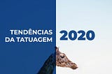 Destaques da tatuagem em 2019 e tendências para 2020