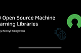 Machine Learning Open Source