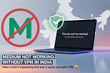 Medium Not Working Without VPN in India What’s Really Going On?