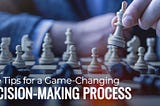 Unlocking Success: Five Tips for a Game-Changing Decision-Making Process