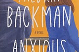 Anxious People and Fredrik Backman: How a book in the back of my cupboard broke my reading slump