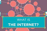 What Is Internet?