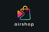 Introducing Airshop