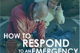 Things you should know when Responding to an Emergency Situation.