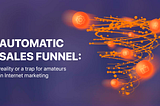 Automatic sales funnel: reality or a trap for amateurs in Internet marketing