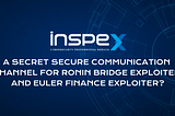 A secret secure(?) communication channel for Ronin Bridge Exploiter and Euler Finance Exploiter