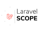 Laravel Scope — An Introduction