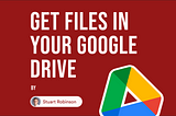 Receive files in your Google Drive by Stuart Robinson