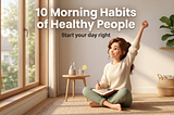 10 Morning Habits Most People Ignore But Shouldn’t