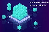 AWS Data Pipeline vs Kinesis: What’s the Difference?