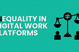 3 Recommendations to Increase Equality on Digital Work Platforms