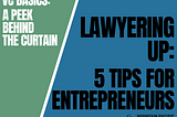 Lawyering Up: 5 Tips for Entrepreneurs